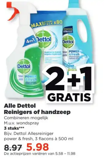 PLUS Alle dettol reinigers of handzeep 500 ml aanbieding