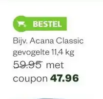 Welkoop Bijv. acana classic gevogelte aanbieding