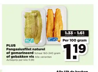 PLUS Pangasiusfilet naturel of gemarineerd schaal 160-340 gram of gebakken vis per 100 gram aanbieding