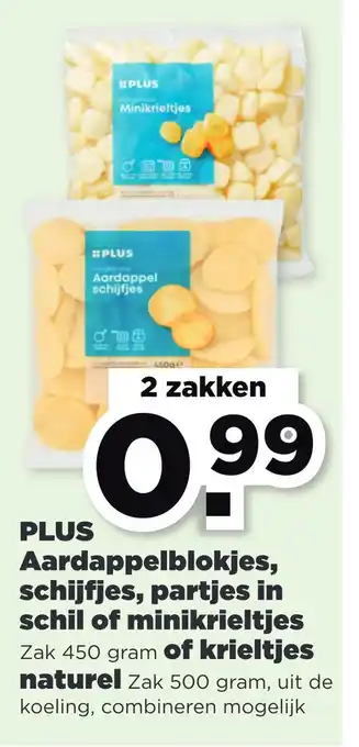 PLUS Plus aardappelblokjes, schijfjes, partjes in schil of minikrieltjes zak 450 gram of krieltjes aanbieding