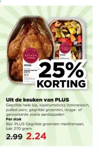 PLUS Uit De Keuken Van Plus : Gegrilde Hele Kip, Kidrumsticks Indonesisch, Pulled Porc, Gegrilde Groenten, Rouge- Of Geroosterde Z aanbieding