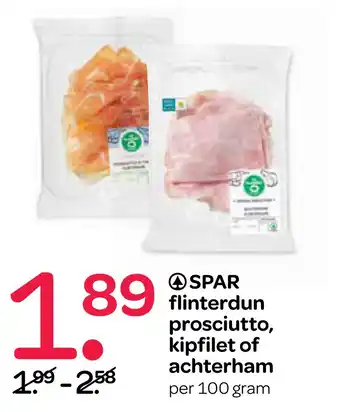 Spar Spar flinterdun prosciutto, kipfilet of achterham aanbieding