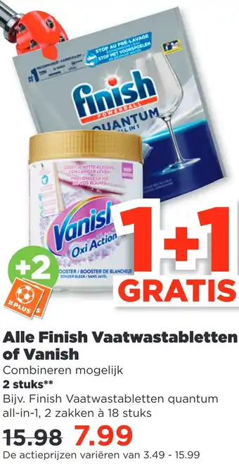 PLUS Alle finish vaatwastabletten of vanish aanbieding