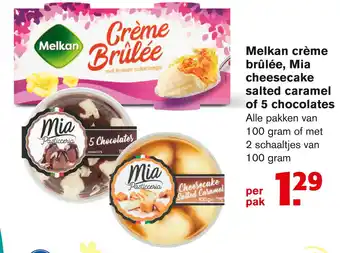 Hoogvliet Melkan crème brûlée, Mia cheesecake salted caramel of 5 chocolates 100 gram aanbieding