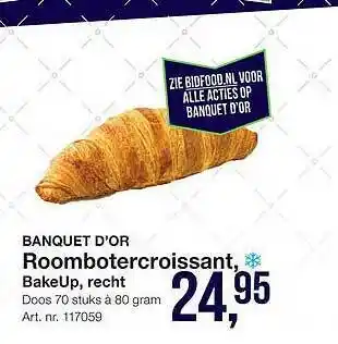 Bidfood Banquet D'Or Roombotercroissant, BakeUp, Recht aanbieding