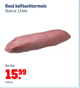 Makro Rose kalfsachtermuis 1,2 kilo aanbieding