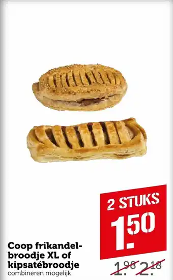 Coop Frikandelbroodje xl of kipsatebroodje aanbieding