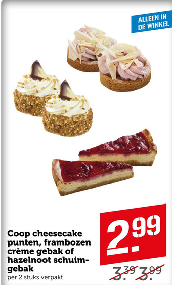 Coop Coop cheesecake punten, frambozen crème gebak of hazelnoot schuim- gebak aanbieding