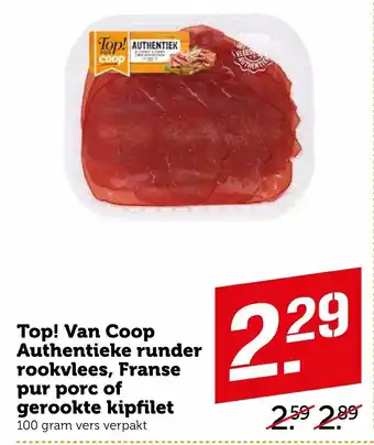 Coop Top! van Coop Authentieke Runder rookvlees, Franse pur porc of gerookte kipfilet 100g aanbieding