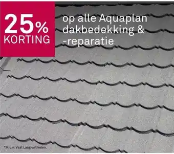 Karwei 25% korting op alle aquaplan dakbedekking & -reparatie aanbieding