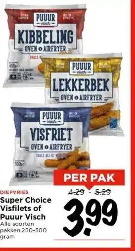 Vomar Voordeelmarkt Diepvries super choice visfilets of puuur visch alle soorten pakken 250-500 aanbieding