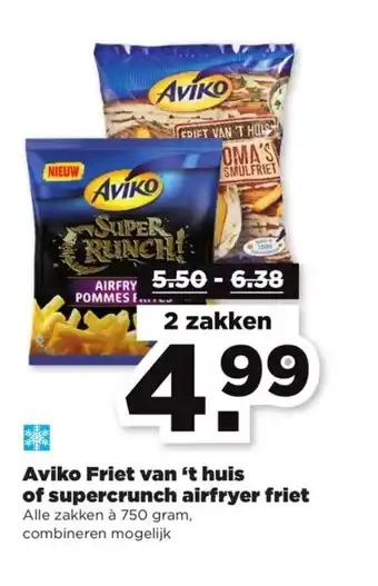 PLUS Aviko Friet van 't huis of supercrunch airfryer friet 750 gram 2 zakken aanbieding