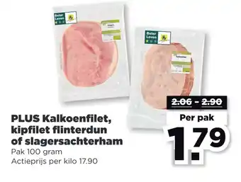 PLUS Plus kalkoenfilet, kipfilet flinterdun of slagersachterham aanbieding