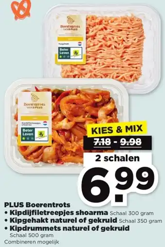 PLUS Plus boerentrots kipdijfiletreepjes shoarma 300g kipgehakt naturel of gekruid 350g kipdrummets naturel of gekruid 500g aanbieding