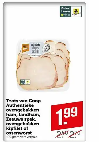 Coop Trots Van Coop Authentieke Ovengebakken Ham, Landham, Zeeuws Spek, Ovengebakken Kipfilet Of Ossenworst aanbieding