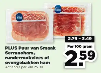 PLUS Plus puur van smaak serranoham, runderrookvlees of ovengebakken ham aanbieding