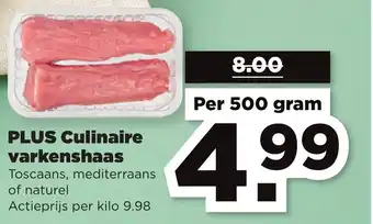 PLUS PLUS Culinaire varkenshaas 500g aanbieding