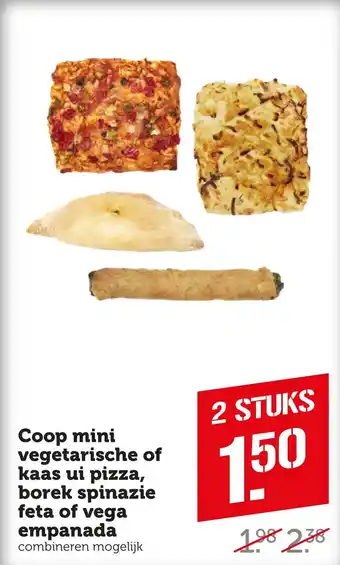 Coop Coop mini vegetarische of kaas ui pizza, borek spinazie feta of vega empanada aanbieding