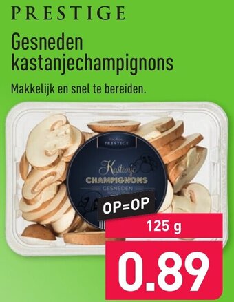 ALDI Prestige Gesneden kastanjechampignons 125g aanbieding