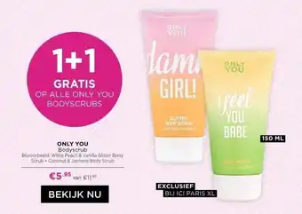 ICI Paris XL Only you bodyscrub bijvoorbeeld: white peach & vanilla glitter body scrub coconut & jasmine body scrub. aanbieding