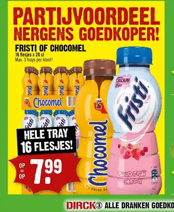 Dirck 3 FRISTI OF CHOCOMEL 16 flesjes x 20 cl Max. 3 trays per klant! aanbieding