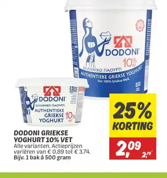Dekamarkt DODONI GRIEKSE YOGHURT 10% VET Alle varianten. Actieprijzen variëren van € 0.89 tot € 3.74. Bijv. 1 bak à 500 gram aanbieding