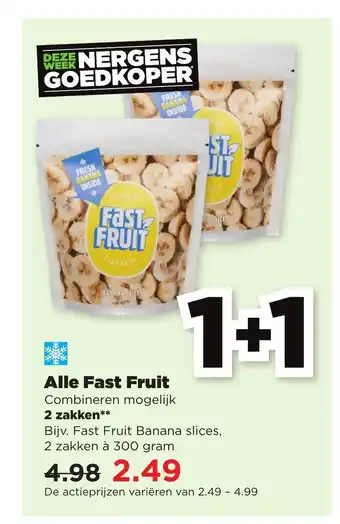 PLUS Alle Fast Fruit Combineren mogelijk 2 zakken** aanbieding