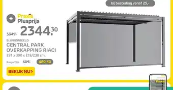 Praxis CENTRAL PARK OVERKAPPING RIACI 291 x 390 x 218/230 cm. Rolgordijn 699.- 489.30 aanbieding