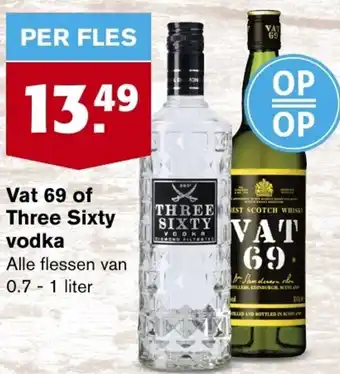 Hoogvliet Vat 69 of Three Sixty vodka Alle flessen van 0.7 - 1 liter aanbieding