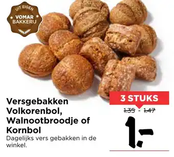 Vomar Voordeelmarkt Versgebakken Volkorenbol, Walnootbroodje of Kornbol aanbieding