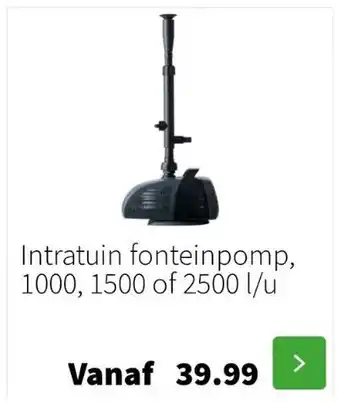 Intratuin Intratuin fonteinpomp, 1000, 1500 of 2500 l/u aanbieding