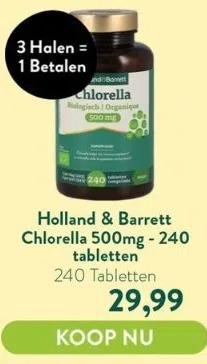 Holland & Barrett Chlorella 500mg - 240 tabletten aanbieding