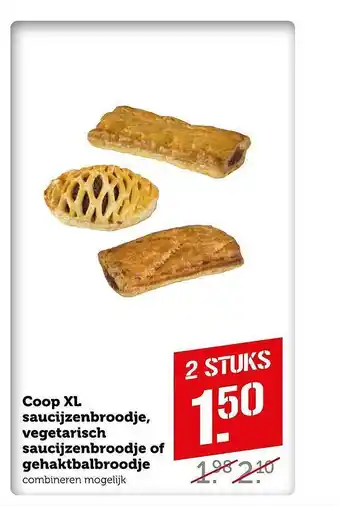 Coop Coop XL Saucijzenbroodje, Vegetarisch Saucijzenbroodje Of Gehaktbalbroodje aanbieding