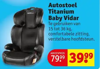 Kruidvat Autostoel Titanium Baby Vidar Te gebruiken van 15 tot 36 kg, comfortabele zitting, verstelbare hoofdsteun. aanbieding