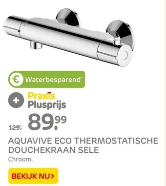Praxis AQUAVIVE ECO THERMOSTATISCHE DOUCHEKRAAN SELE aanbieding