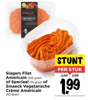 Vomar Voordeelmarkt Slagers Filet Americain 250 gram of Speciaal 175 gram of Smaeck Vegetarische Creme Americain 150 gram per stuk aanbieding