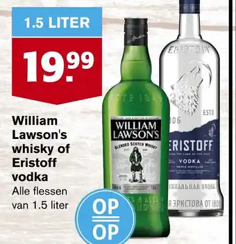 Hoogvliet William Lawson's whisky of Eristoff vodka Alle flessen van 1.5 liter aanbieding