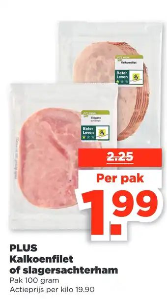 PLUS PLUS Kalkoenfilet of slagersachterham aanbieding