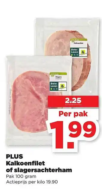 PLUS Plus kalkoenfilet of slagersachterham 100 gram aanbieding