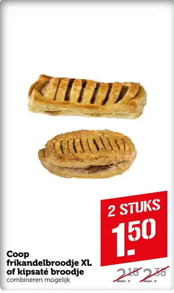 Coop Coop frikandelbroodje XL of kipsaté broodje aanbieding