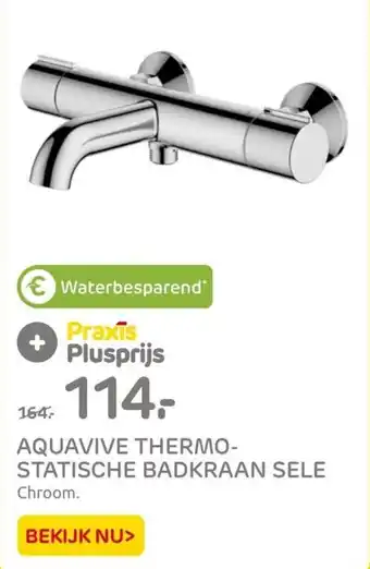 Praxis AQUAVIVE THERMO- STATISCHE BADKRAAN SELE Chroom. aanbieding