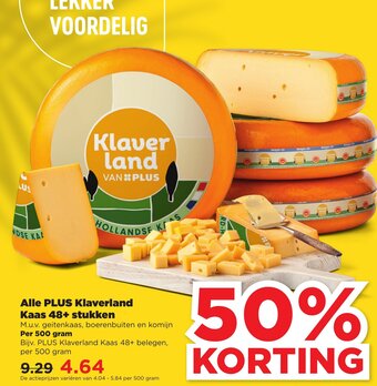 PLUS Alle PLUS Klaverland Kaas 48+ stukken M.u.v. geitenkaas, boerenbuiten en komijn Per 500 gram aanbieding