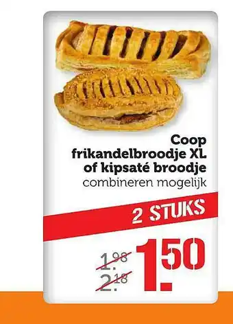 Coop Coop Frikandelbrood XL Of Kipsaté Broodje aanbieding