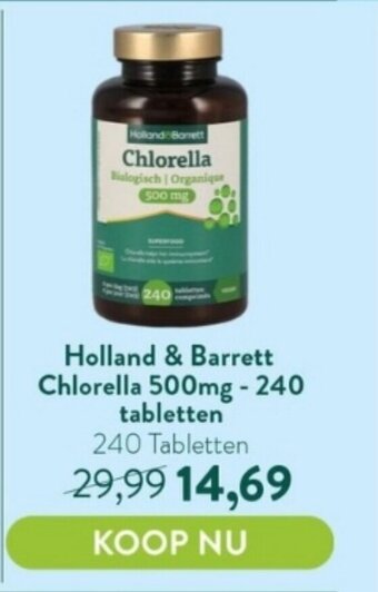 Holland & Barrett Holland & Barrett Chlorella 500mg - 240 tabletten aanbieding