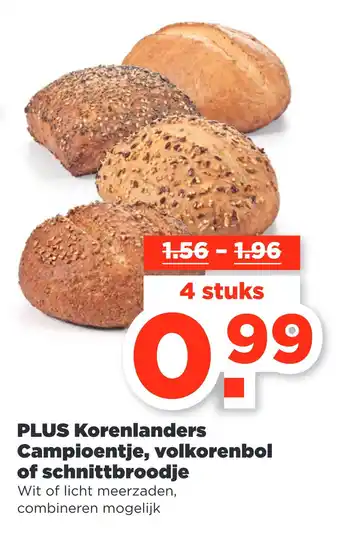 PLUS PLUS Korenlanders Campioentje, volkorenbol of schnittbroodje aanbieding