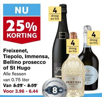 Hoogvliet Freixenet, Tiepolo, Immensa, Bellino prosecco of St Hugo  0.75 liter aanbieding