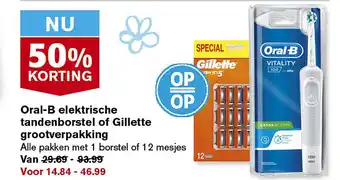 Hoogvliet Oral-B elektrische tandenborstel of Gillette grootverpakking aanbieding