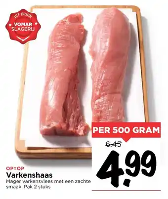 Vomar Voordeelmarkt Varkenshaas 500g aanbieding