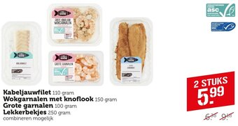 Coop Kabeljauwfilet 110 gram Wokgarnalen met knoflook 150 gram Grote garnalen 100 gram Lekkerbekjes 250 gram aanbieding