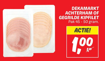 Dekamarkt Dekamarkt achterham of gegrilde kipfilet aanbieding